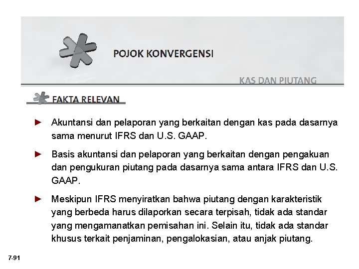 ► Akuntansi dan pelaporan yang berkaitan dengan kas pada dasarnya sama menurut IFRS dan