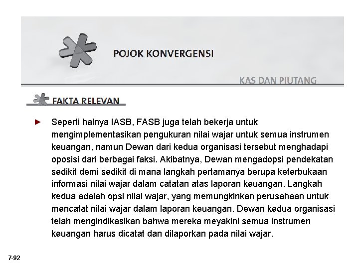 ► Seperti halnya IASB, FASB juga telah bekerja untuk mengimplementasikan pengukuran nilai wajar untuk