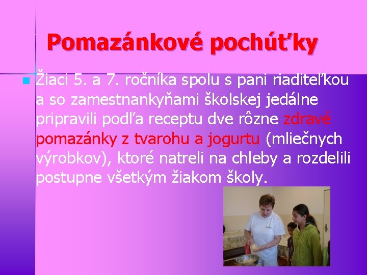 Pomazánkové pochúťky n Žiaci 5. a 7. ročníka spolu s pani riaditeľkou a so