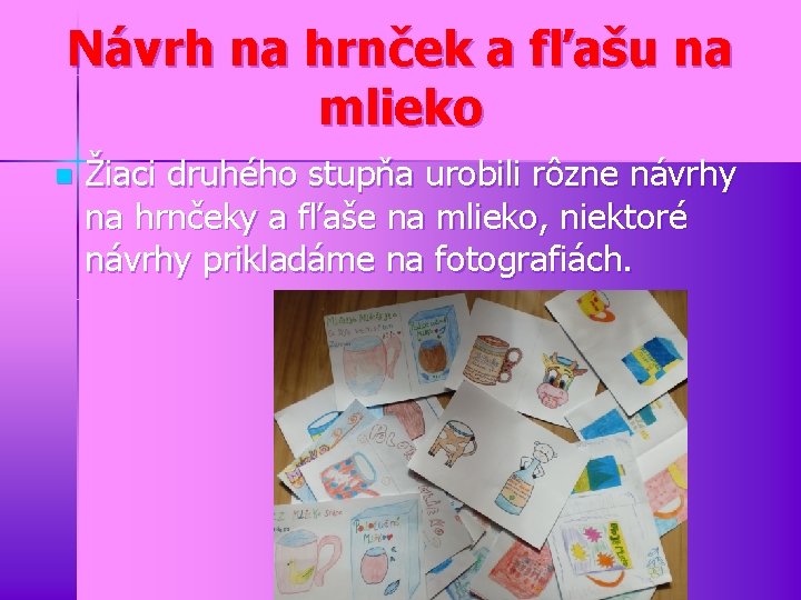 Návrh na hrnček a fľašu na mlieko n Žiaci druhého stupňa urobili rôzne návrhy