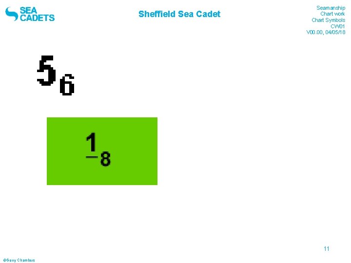 Sheffield Sea Cadet Seamanship Chart work Chart Symbols CW 01 V 00. 00, 04/05/18