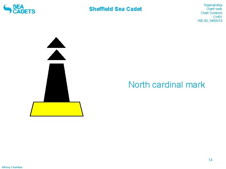 Sheffield Sea Cadet Seamanship Chart work Chart Symbols CW 01 V 00. 00, 04/05/18