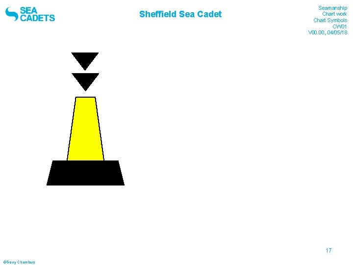 Sheffield Sea Cadet Seamanship Chart work Chart Symbols CW 01 V 00. 00, 04/05/18