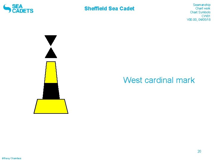 Sheffield Sea Cadet Seamanship Chart work Chart Symbols CW 01 V 00. 00, 04/05/18