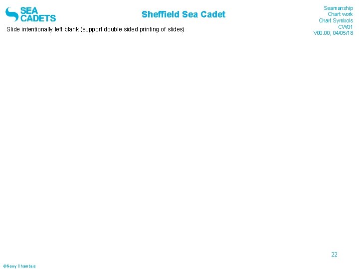 Sheffield Sea Cadet Slide intentionally left blank (support double sided printing of slides) Seamanship