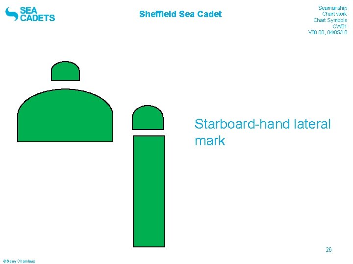 Sheffield Sea Cadet Seamanship Chart work Chart Symbols CW 01 V 00. 00, 04/05/18