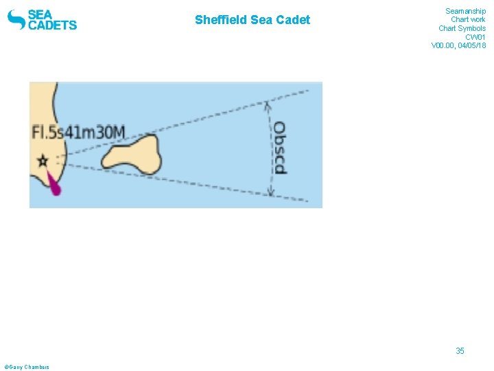 Sheffield Sea Cadet Seamanship Chart work Chart Symbols CW 01 V 00. 00, 04/05/18