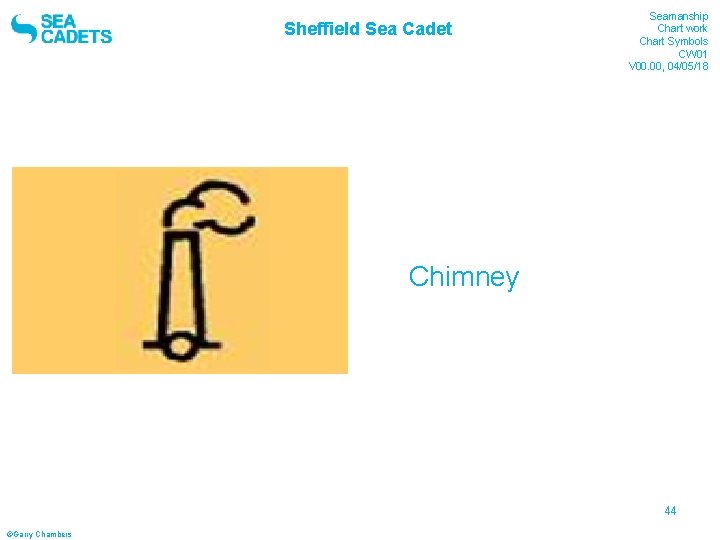 Sheffield Sea Cadet Seamanship Chart work Chart Symbols CW 01 V 00. 00, 04/05/18