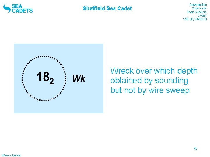 Sheffield Sea Cadet Seamanship Chart work Chart Symbols CW 01 V 00. 00, 04/05/18