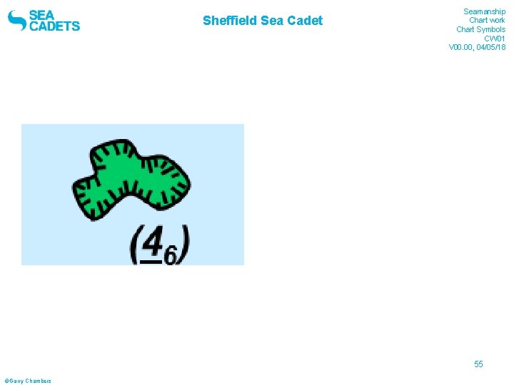 Sheffield Sea Cadet Seamanship Chart work Chart Symbols CW 01 V 00. 00, 04/05/18