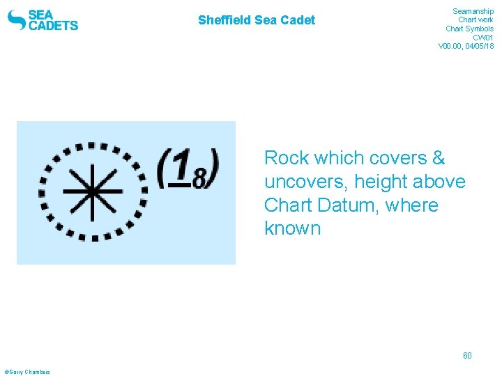 Sheffield Sea Cadet Seamanship Chart work Chart Symbols CW 01 V 00. 00, 04/05/18