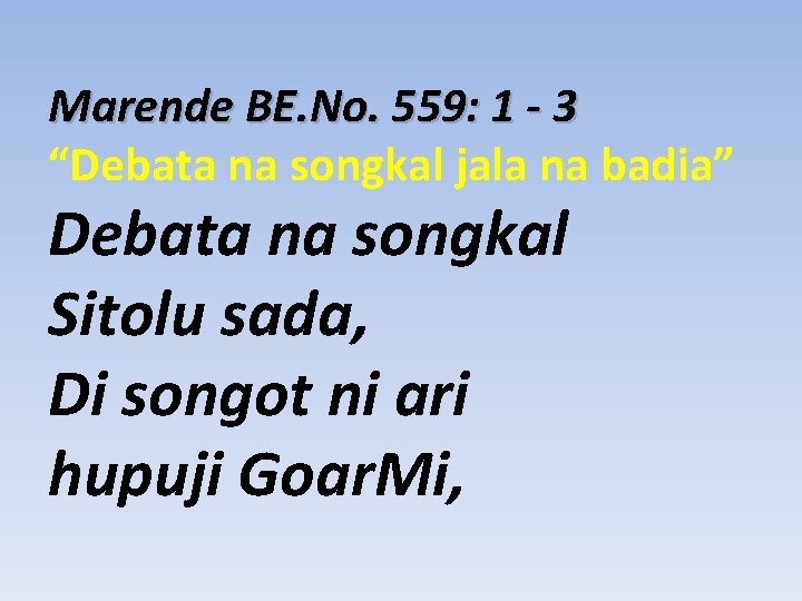 Marende BE. No. 559: 1 - 3 “Debata na songkal jala na badia” Debata