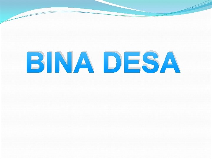 BINA DESA 