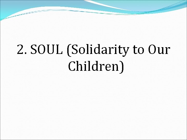 2. SOUL (Solidarity to Our Children) 