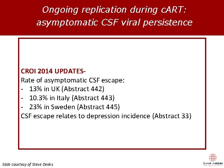 Ongoing replication during c. ART: asymptomatic CSF viral persistence Eden et al. , JID