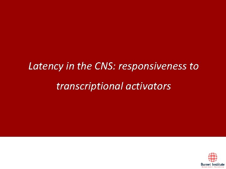 Latency in the CNS: responsiveness to transcriptional activators 