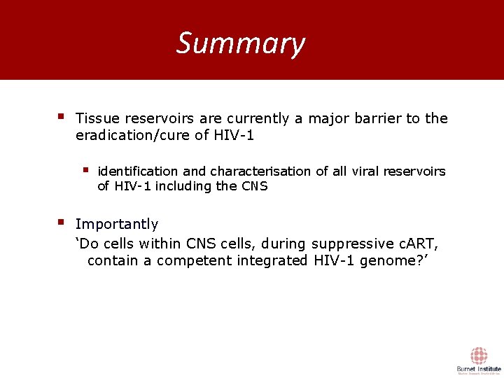 Summary § Tissue reservoirs are currently a major barrier to the eradication/cure of HIV-1