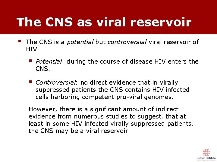 The CNS as viral reservoir § The CNS is a potential but controversial viral