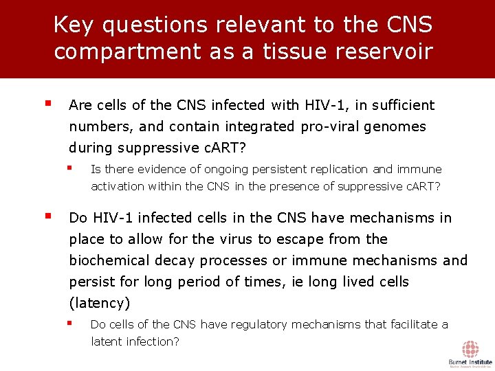 Key questions relevant to the CNS compartment as a tissue reservoir § Are cells