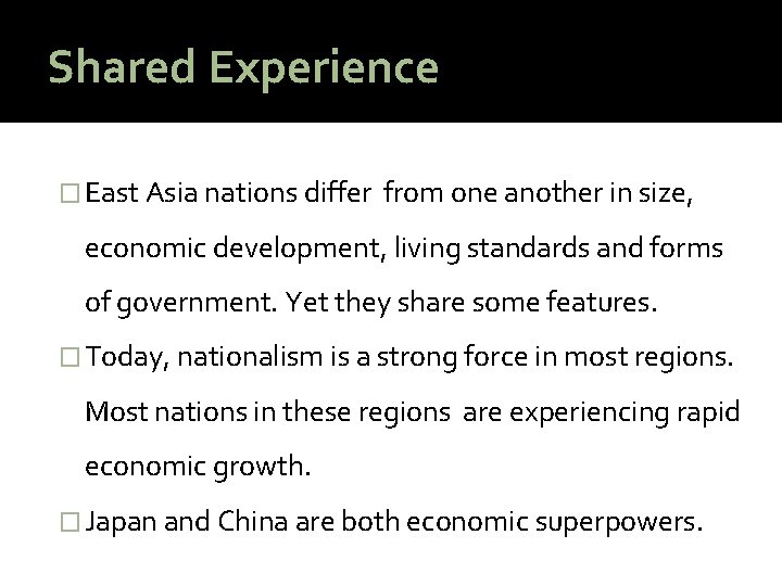 Shared Experience � East Asia nations differ from one another in size, economic development,