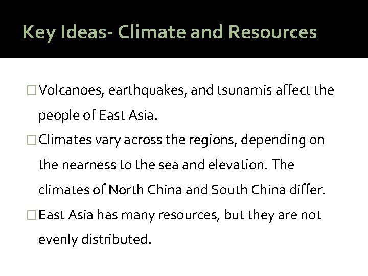 Key Ideas- Climate and Resources � Volcanoes, earthquakes, and tsunamis affect the people of