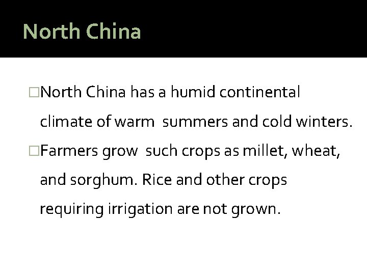 North China �North China has a humid continental climate of warm summers and cold