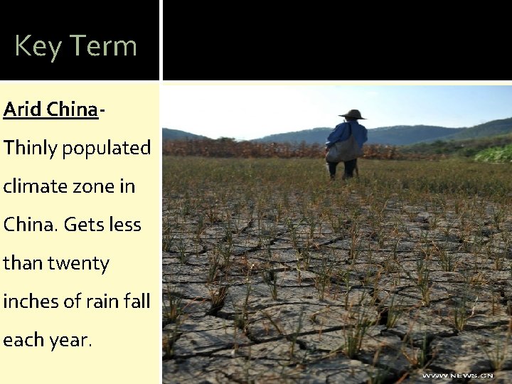 Key Term Arid China. Thinly populated climate zone in China. Gets less than twenty