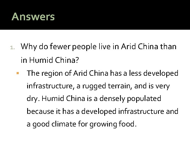 Answers 1. Why do fewer people live in Arid China than in Humid China?