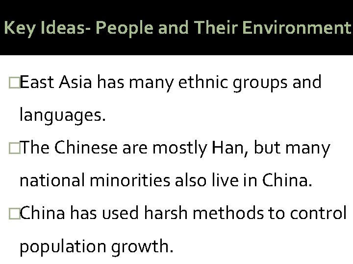 Key Ideas- People and Their Environment �East Asia has many ethnic groups and languages.