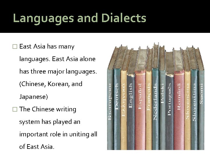 Languages and Dialects � East Asia has many languages. East Asia alone has three