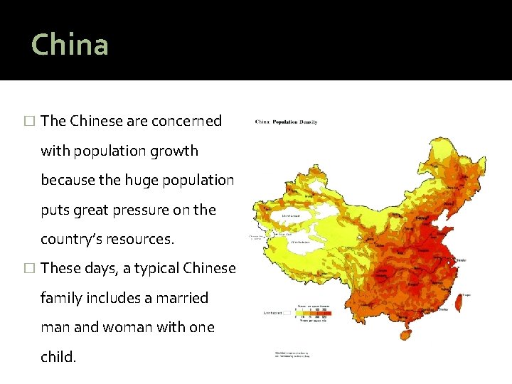 China � The Chinese are concerned with population growth because the huge population puts