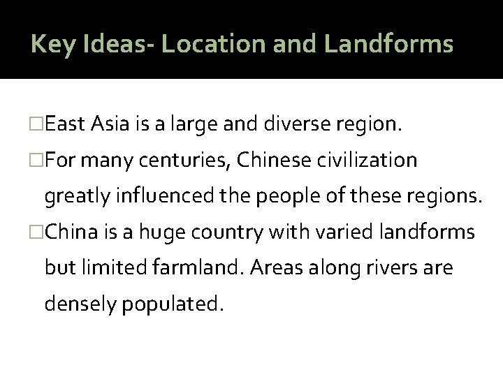 Key Ideas- Location and Landforms �East Asia is a large and diverse region. �For