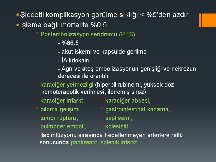 § Şiddetli komplikasyon görülme sıklığı < %5’den azdır § İşleme bağlı mortalite %0. 5