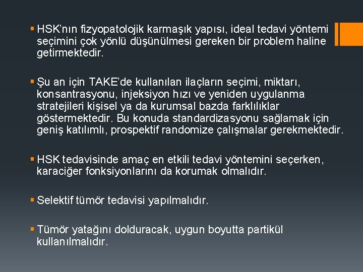 § HSK’nın fizyopatolojik karmaşık yapısı, ideal tedavi yöntemi seçimini çok yönlü düşünülmesi gereken bir