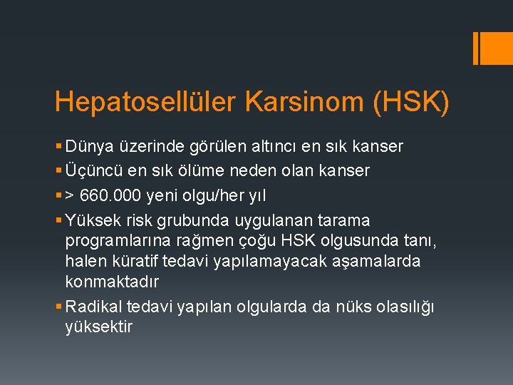 Hepatosellüler Karsinom (HSK) § Dünya üzerinde görülen altıncı en sık kanser § Üçüncü en