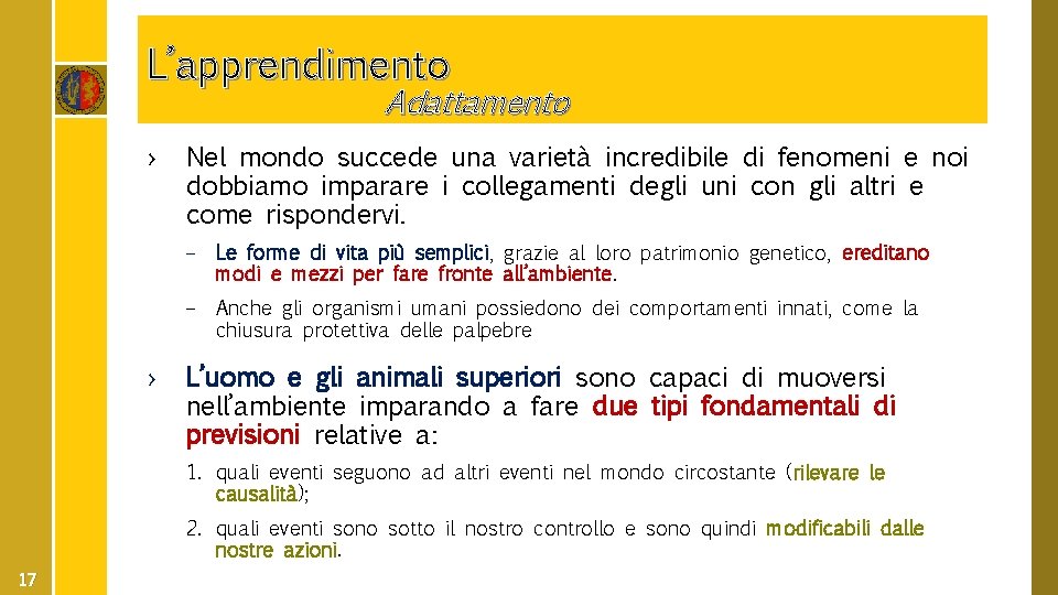 L’apprendimento Adattamento › › Nel mondo succede una varietà incredibile di fenomeni e noi