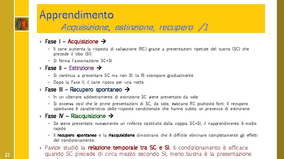 Apprendimento Acquisizione, estinzione, recupero /1 › Fase I – Acquisizione – Il cane aumenta