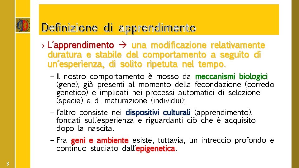 Definizione di apprendimento › L’apprendimento una modificazione relativamente duratura e stabile del comportamento a