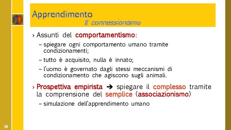 Apprendimento Il connessionismo › Assunti del comportamentismo: comportamentismo – spiegare ogni comportamento umano tramite