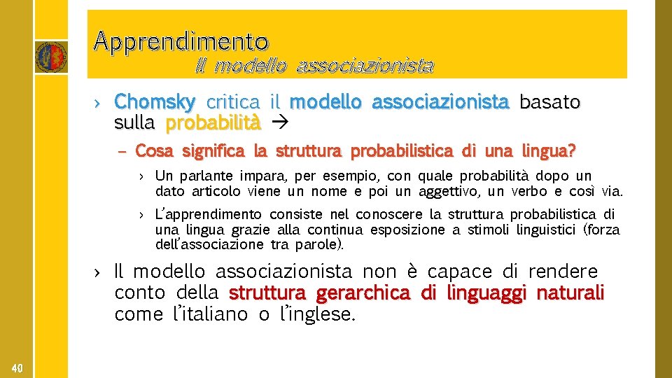 Apprendimento Il modello associazionista › Chomsky critica il modello associazionista basato sulla probabilità –