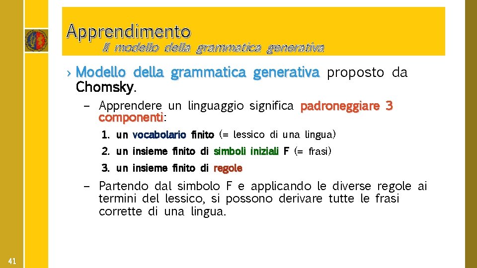 Apprendimento Il modello della grammatica generativa › Modello della grammatica generativa proposto da Chomsky.