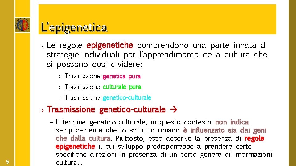 L’epigenetica › Le regole epigenetiche comprendono una parte innata di strategie individuali per l’apprendimento