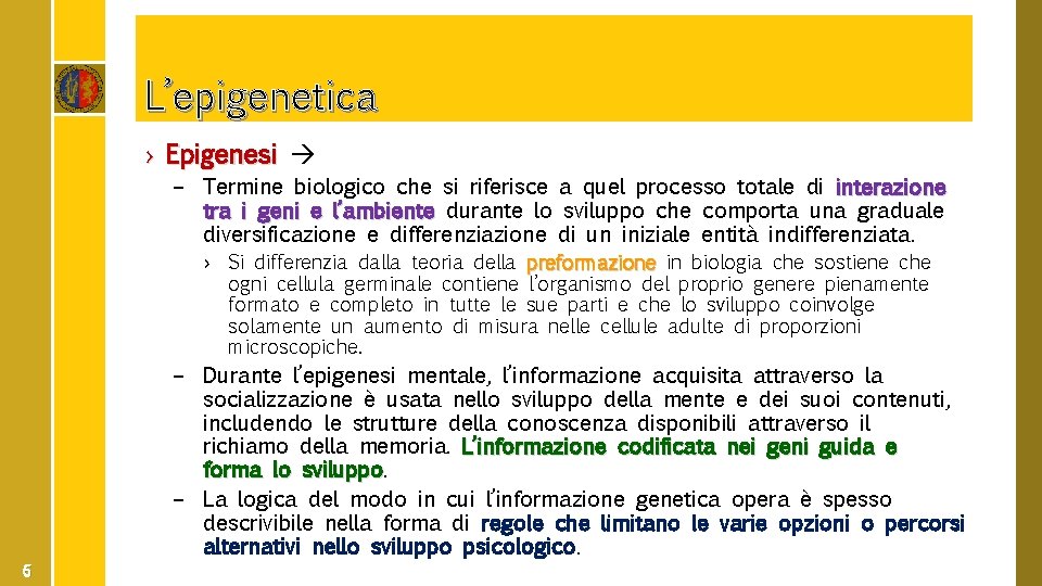 L’epigenetica › Epigenesi – Termine biologico che si riferisce a quel processo totale di