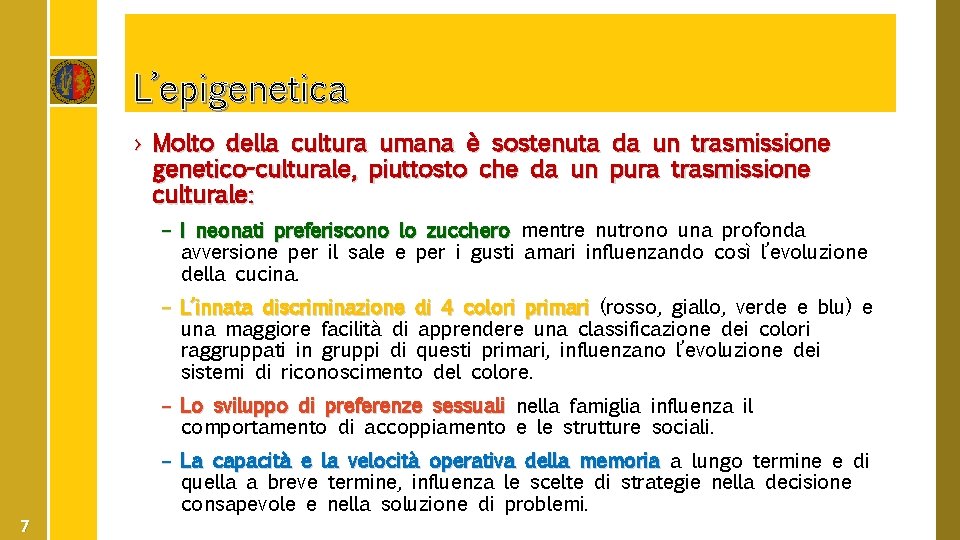 L’epigenetica › Molto della cultura umana è sostenuta da un trasmissione genetico-culturale, piuttosto che