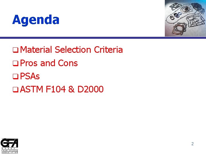 Agenda q Material Selection Criteria q Pros and Cons q PSAs q ASTM F