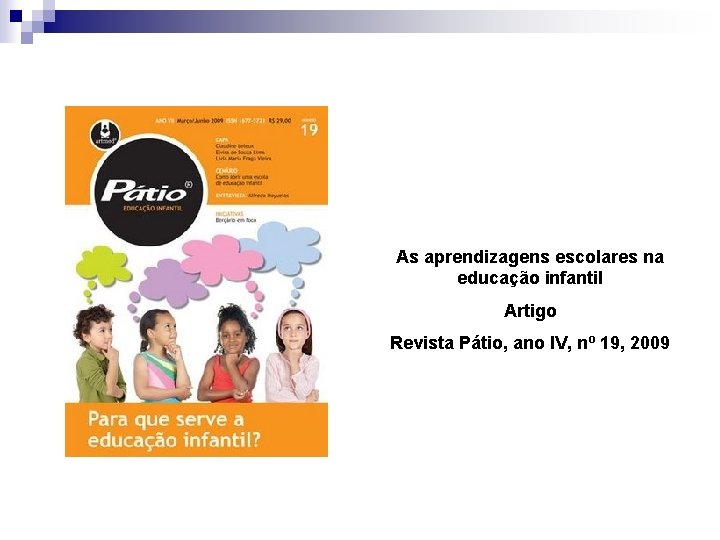 As aprendizagens escolares na educação infantil Artigo Revista Pátio, ano IV, nº 19, 2009