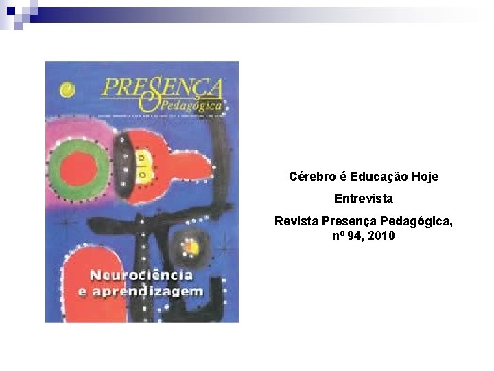 Cérebro é Educação Hoje Entrevista Revista Presença Pedagógica, nº 94, 2010 