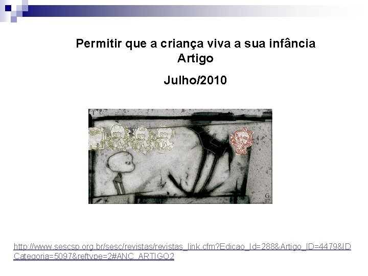 Permitir que a criança viva a sua infância Artigo Julho/2010 http: //www. sescsp. org.