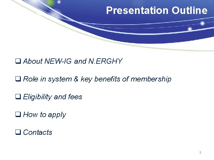 Presentation Outline q About NEW-IG and N. ERGHY q Role in system & key