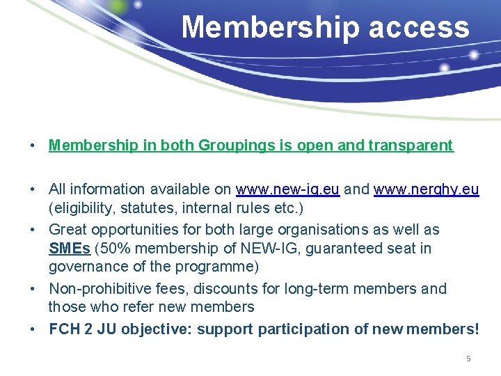 Membership access • Membership in both Groupings is open and transparent • All information
